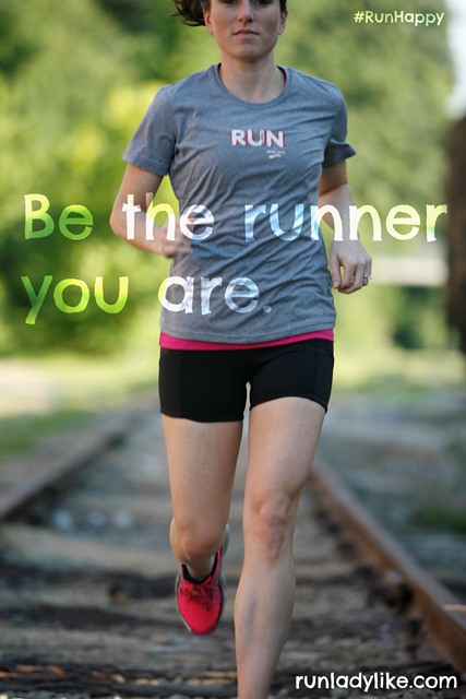 Be the runner you are from runladylike.com #RunHappy