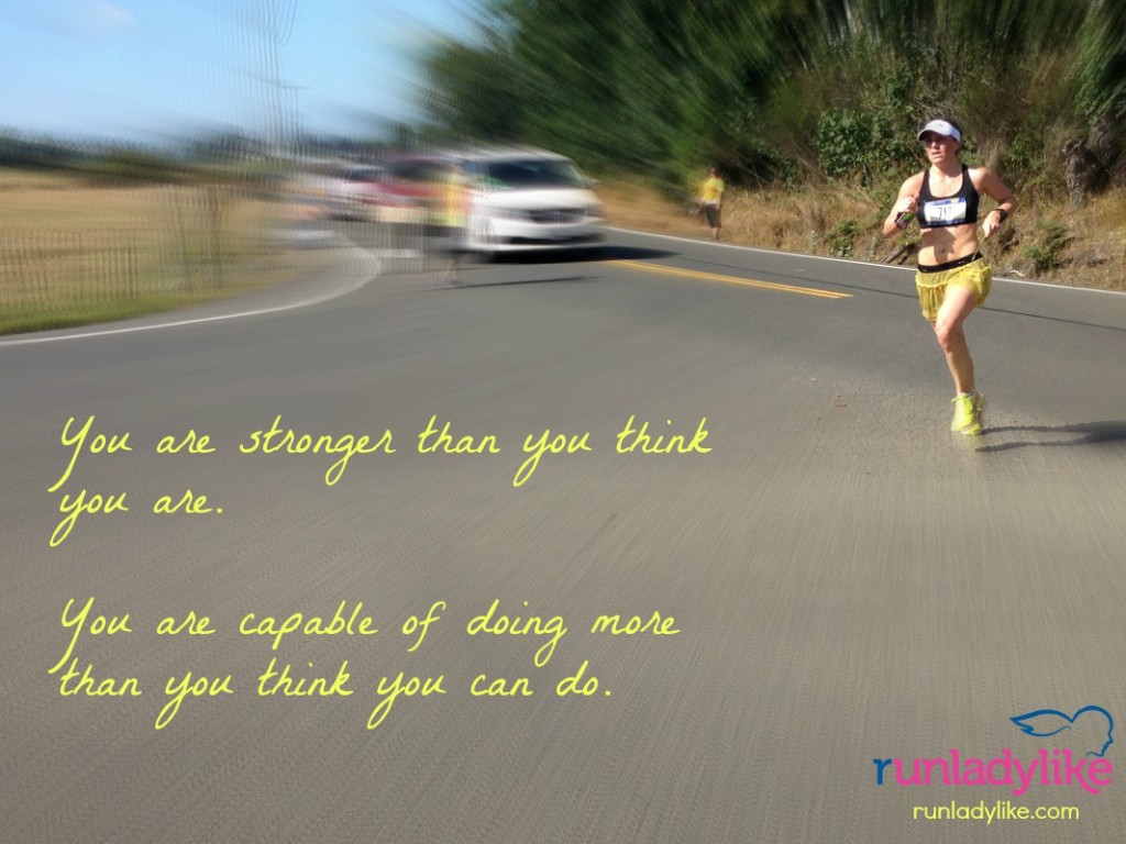 You are stronger than you think you are. runladylike.com