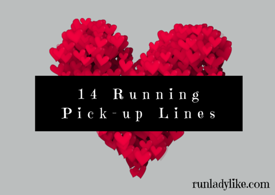 14 Running Pick-up lines on runladylike.com