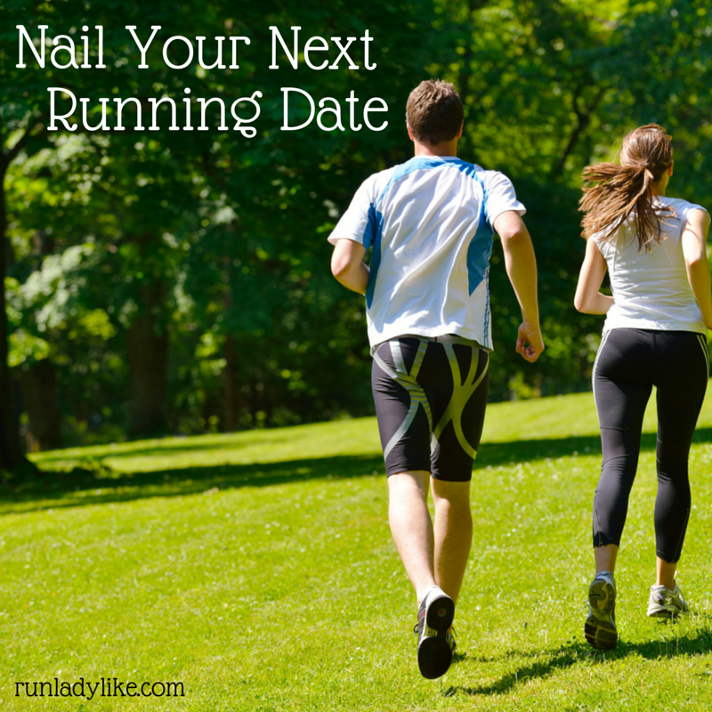 Nail Your Next Running Date: Tips on runladylike.com