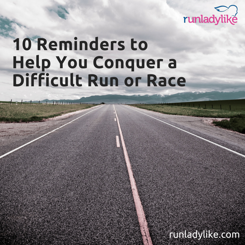 10 Reminders to Conquer a Bad Run on runladylike.com