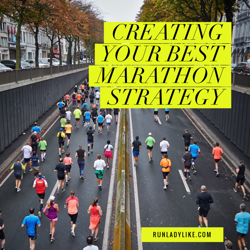 How to hone your best marathon strategy from runladylike.com